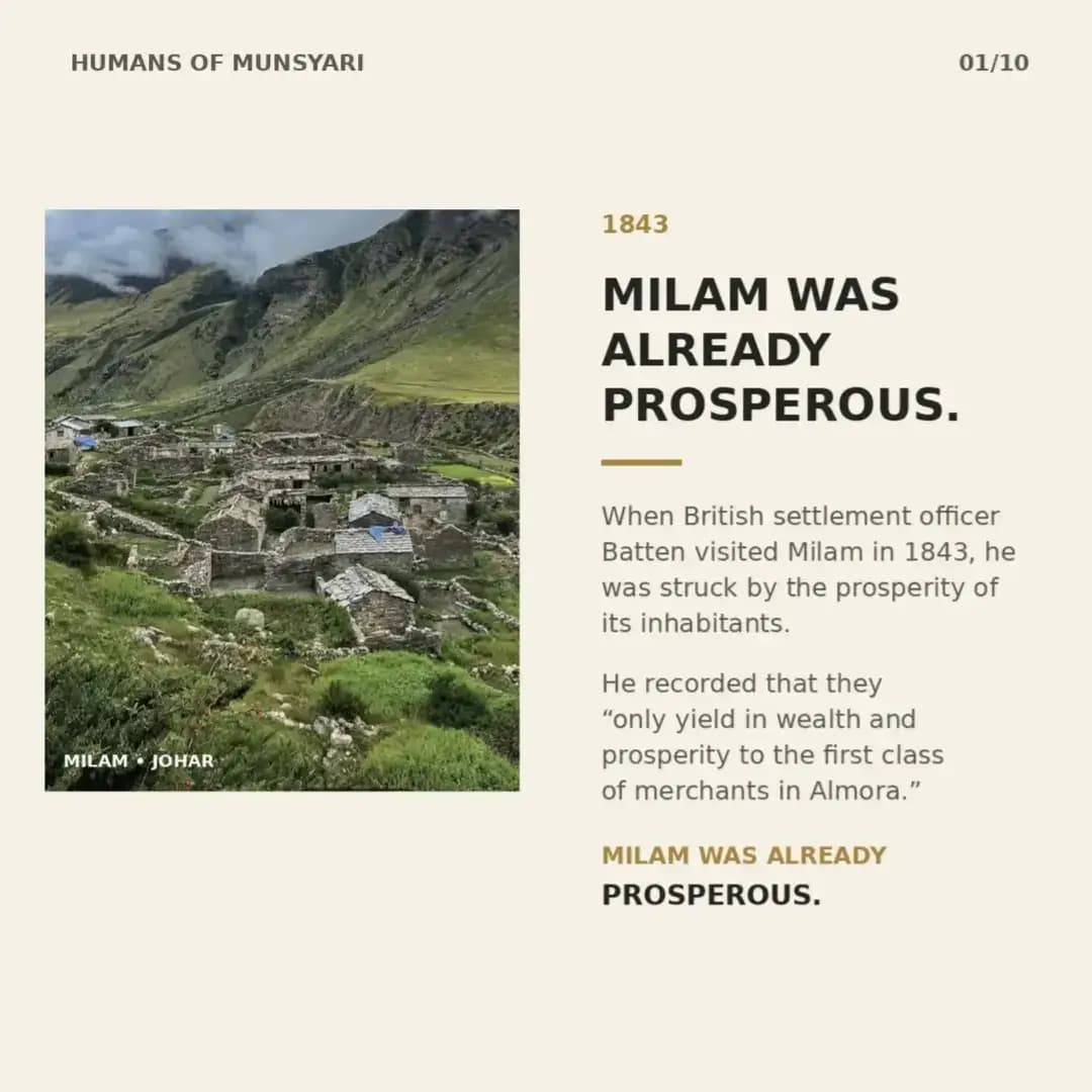 THE VILLAGE THAT WAS MILAM
Today, Milam is remembered mostly through its ruins. But the stones tell only the last chapter.
In the 19th and early 20th centuries, Milam was a prosperous Johari settlement and an important centre of trade with Tibet. Its traders crossed some of the highest passes of the Himalayas, carrying goods between Kumaon and Tibet.
In 1843, British settlement officer Batten described the inhabitants of Milam as second only to the first-class merchants of Almora in wealth and prosperity.
By 1900, the village had a recorded population of 1,733.
Then the world that sustained Milam began to disappear.
The closing of the India–Tibet trade routes, followed by the events of 1962, transformed the valley forever.
What remains today are stone walls, empty houses and paths slowly returning to the landscape.
But Milam was once much more than ruins.
It was a trading world. And a way of life.
This is the story of the village that was Milam.
#Milam
#Munsyari
#tibet
A NOTE ON THE PHOTOS 📷
These photographs were collected from various sources, including Instagram, where photographer credits weren’t always available.
If you know the original photographer of any of these images, please DM us. We’d be happy to credit and tag them. 🙏