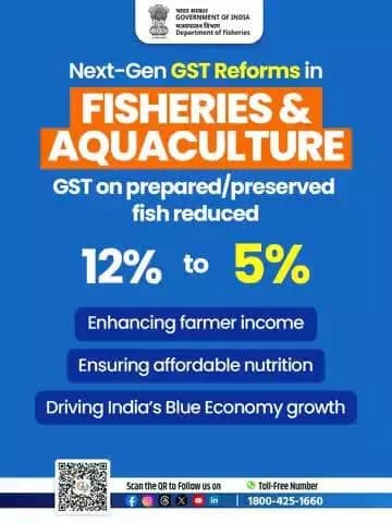 "#NextGenGST is transforming Indian fisheries! GST on prepared/preserved fish is now just 5%, making aquaculture more viable and profitable.
#NextGenGST #56thGSTCouncil #AquacultureBoost #Fisheries